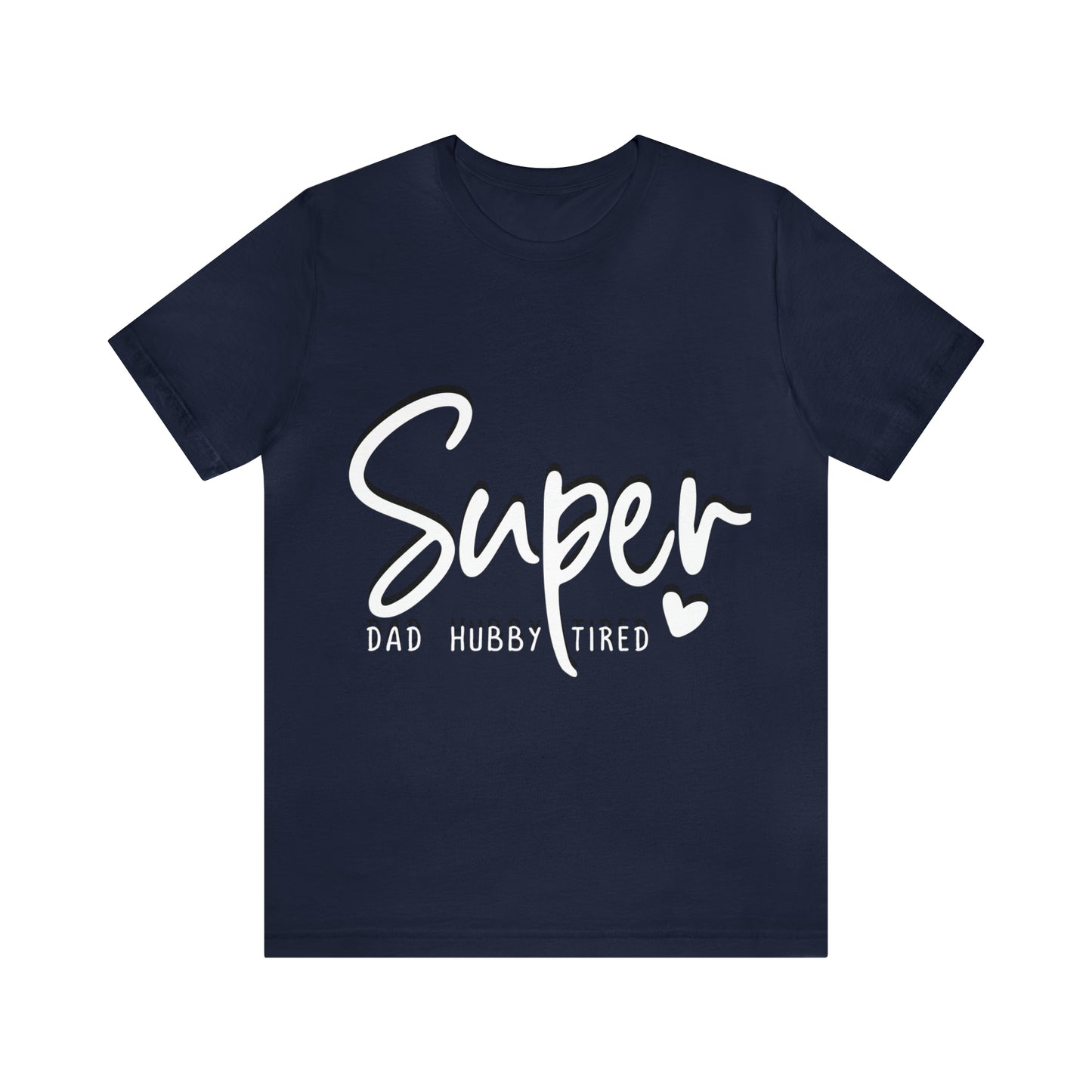 Super Dad Gift, Tired Dad, Super Hubby Unisex Jersey Short Sleeve Tee