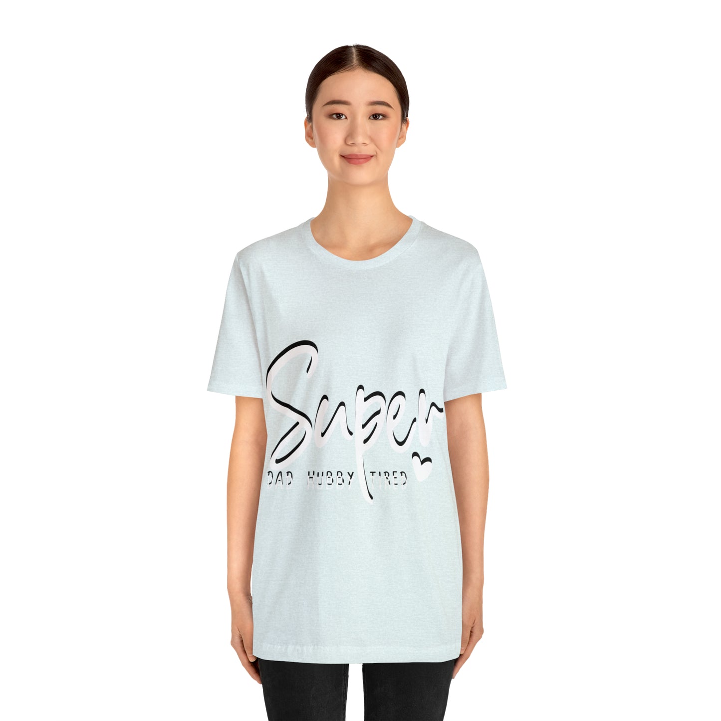 Super Dad Gift, Tired Dad, Super Hubby Unisex Jersey Short Sleeve Tee