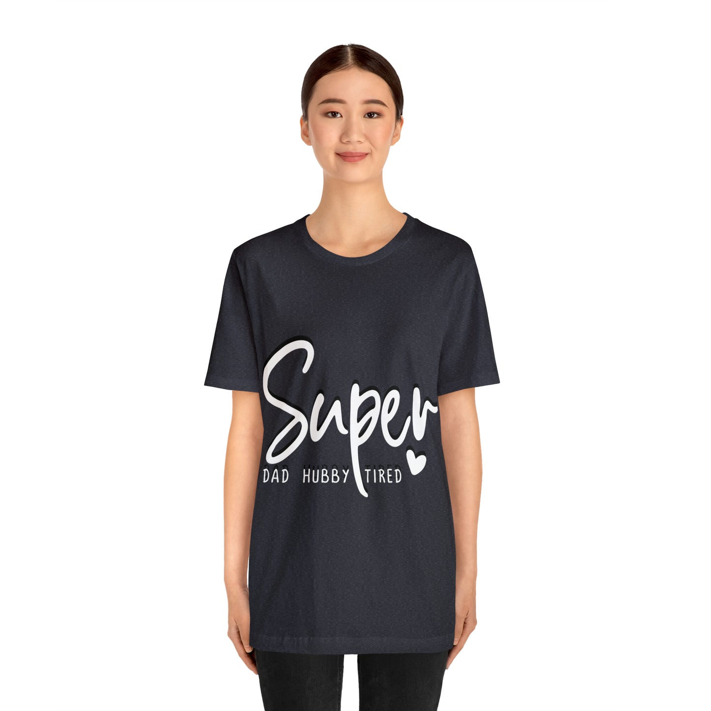 Super Dad Gift, Tired Dad, Super Hubby Unisex Jersey Short Sleeve Tee