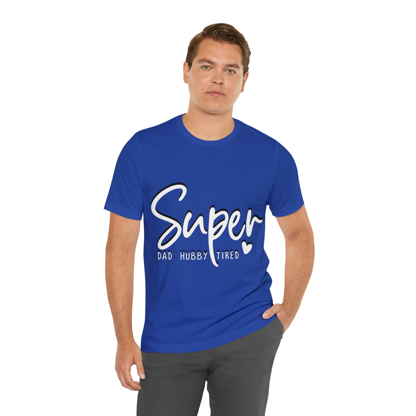 Super Dad Gift, Tired Dad, Super Hubby Unisex Jersey Short Sleeve Tee