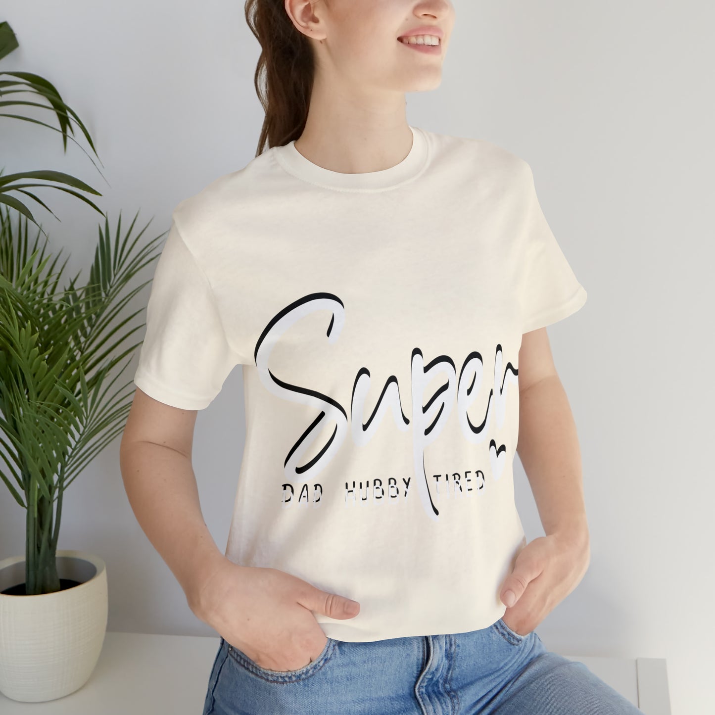 Super Dad Gift, Tired Dad, Super Hubby Unisex Jersey Short Sleeve Tee