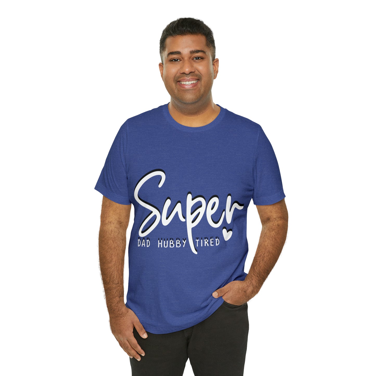 Super Dad Gift, Tired Dad, Super Hubby Unisex Jersey Short Sleeve Tee